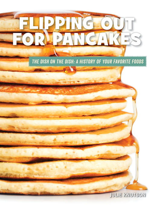 Title details for Flipping Out for Pancakes by Julie Knutson - Available
